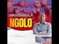 WANISHISHILA NGOLO - Martin Mwachughu {Official Music Audio}