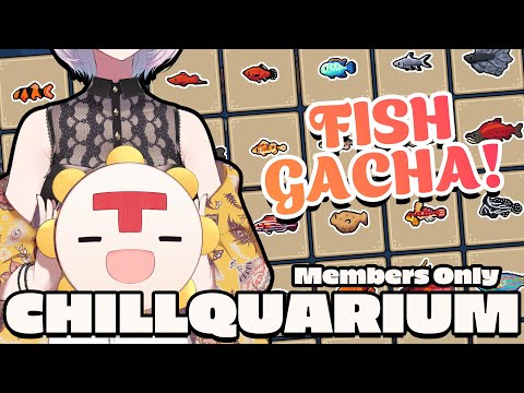 【Chillquarium】 Members Only FISH GACHA!!! Get Golden!!!【Pavolia Reine/hololiveID 2nd gen】