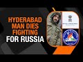 Job Fraud | Hyderabad Man Duped Into Fighting Ukraine War Dies In Russia | News9