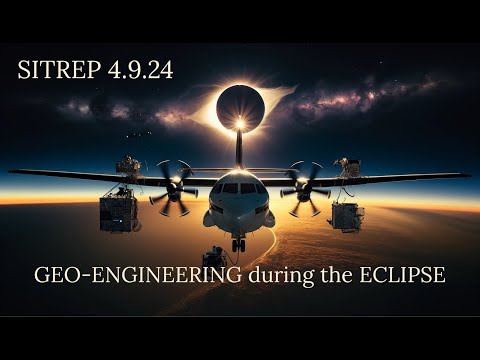 GEO-Engineering during the Eclipse - SITREP 4.9.24