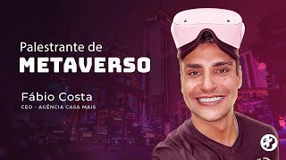Palestrante de Metaverso | Fábio Costa | CEO da Agência Casa Mais