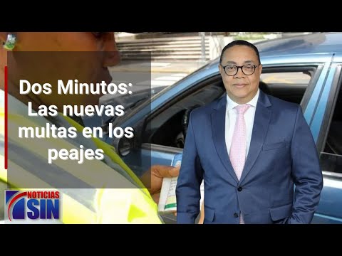 Dos Minutos: Las nuevas multas en los peajes