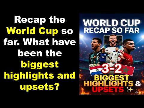 Recap the World Cup so far. What have been the biggest highlights and upsets? | Explained