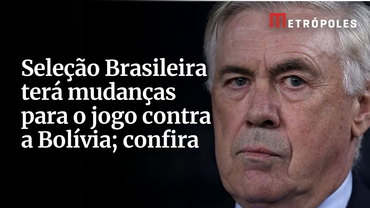 Seleção Brasileira terá mudanças para o jogo contra a Bolívia confira