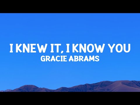 @GracieAbrams - I Knew It, I Know You (Lyrics)