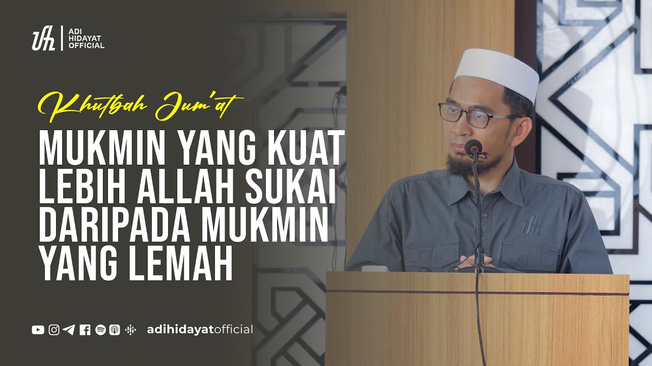 [Khutbah Jum'at] 3 Ciri Mukmin yang Kuat - Ustadz Adi Hidayat