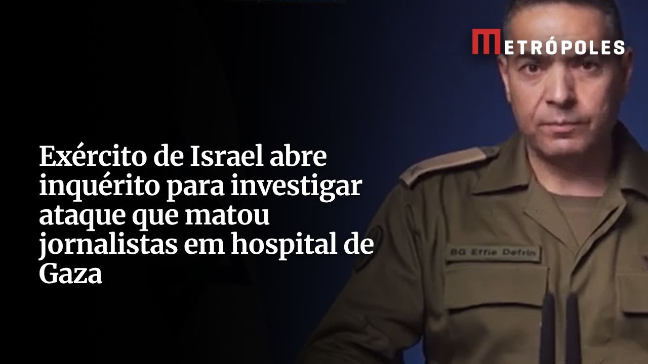 Exército de Israel abre inquérito para investigar ataque que matou jornalistas em hospital de Gaza
