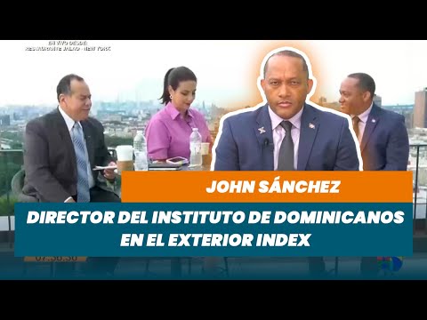 John Sánchez, Director del instituto de Dominicanos en el exterior Index (Desde NY)| Matinal