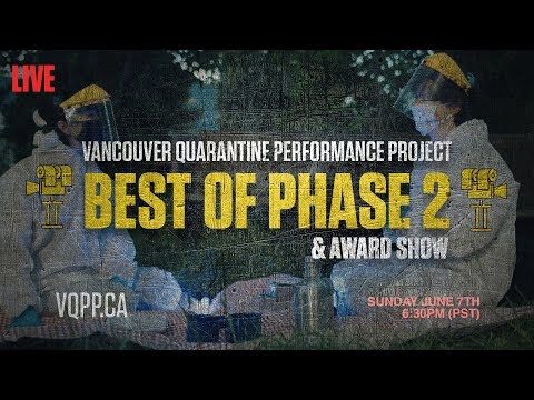 Best of Phase 2 & Awards: The Vancouver Quarantine Performance Project
