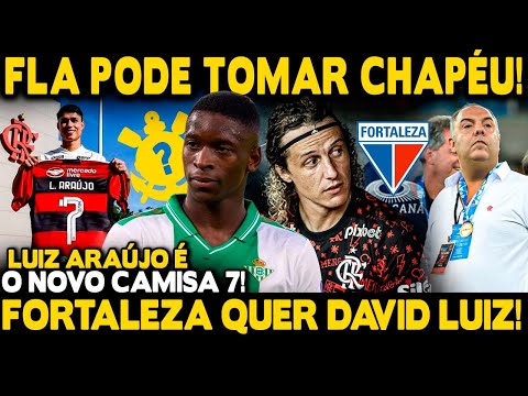 PEGOU DE SURPRESA! FLA ANUNCIA NOVO CAMISA 7! CORINTHIANS DANDO CHAPÉU NO FLA! FORTALEZA QUER D LUIZ