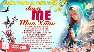 Album Thánh Ca Mùa Xuân 2024 Hay Nhất | Dâng Mẹ Mùa Xuân | Nhạc Thánh Ca Xuân | Studio Thánh Ca