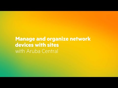 Manage and organize network devices with sites with Aruba Central