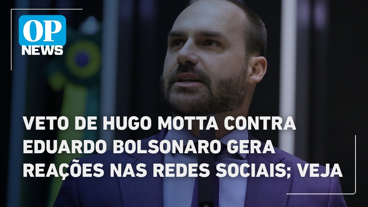 Veto de Hugo Motta contra Eduardo Bolsonaro gera reações nas redes sociais veja | O POVO News