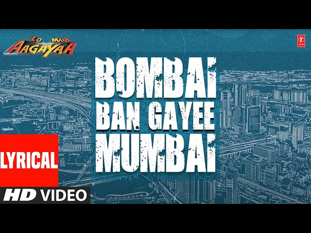 Bombai Ban Gayee Mumbai - Lyrical Video Song | Lo Main Aa Gaya | Aditya Narayan | Vinay Anand
