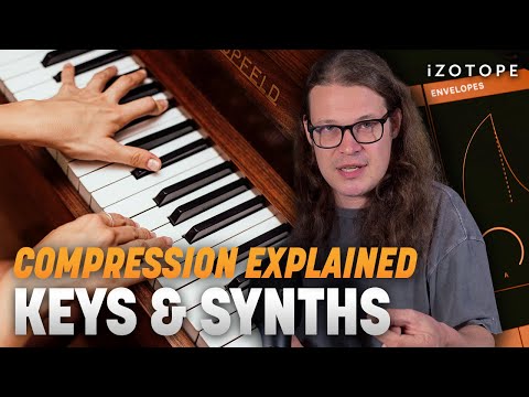 How to compress synths and keys (and why), part 4 | iZotope