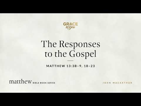 The Responses to the Gospel (Matthew 13:3b–9, 18–23) [Audio Only]