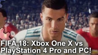 FIFA 18 - Xbox One X vs PS4 Pro vs PC Graphics Comparison