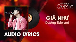 Giá Như - Dương Edward | Không Gian Cảm Xúc [Audio Lyrics]