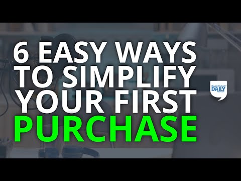 6 Easy Ways To Simplify Your First Home Purchase | Daily Podcast