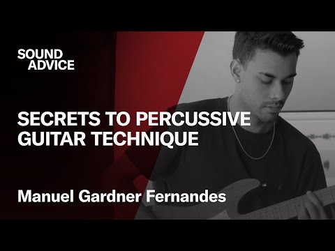 Sound Advice: Manuel Gardner Fernandes - Secrets to Percussive Guitar Technique