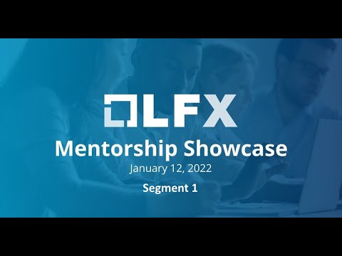 LFX Mentorship Showcase 2022  - Segment 1