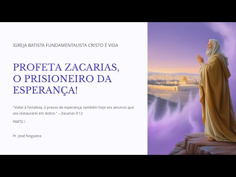 PROFETA ZACARIAS, O PRISIONEIRO DA ESPERANÇA!  -  PR. JOSÉ NOGUEIRA | 15/06/2025