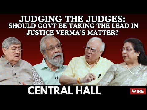Judging the Judges: Should Govt be Taking the Lead in Justice Verma’s Matter? | Central Hall