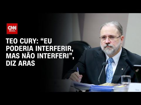 ​Teo Cury: “Eu poderia interferir, mas não interferi”, diz Aras | CNN 360°