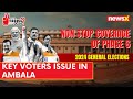 Key Voters Issue In Ambala | Haryana Lok Sabha Elections 2023 | NewsX