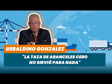 Geraldino González "La taza de aranceles cero no sirvió para nada" | Matinal