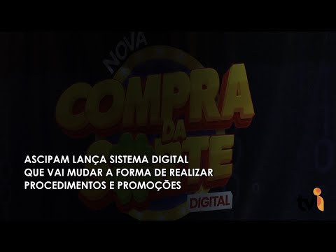 Vídeo: Ascipam lança sistema digital que vai mudar a forma de realizar procedimentos e promoções