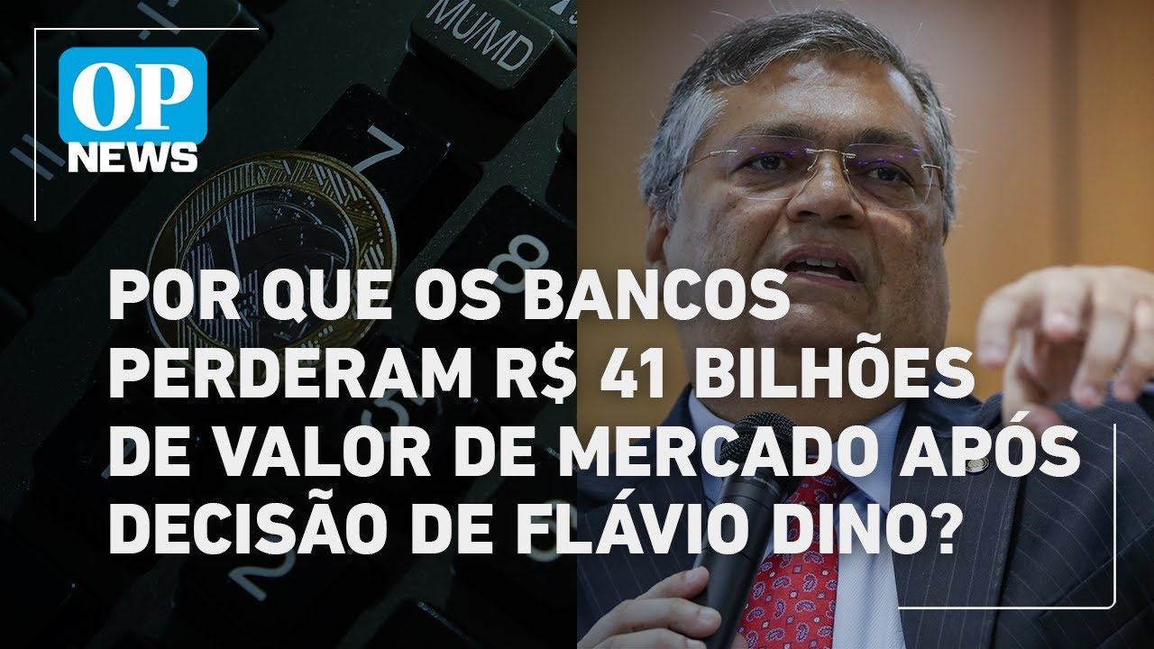 Entenda por que bancos perderam R$ 41 bilhões de valor de mercado após decisão de Flávio Dino