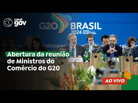 🔴 Abertura da Reunião de Ministros do Comércio do G20