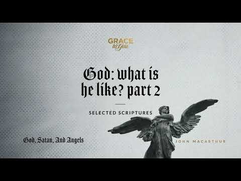 God: What Is He Like? Part 2 (Selected Scriptures) [Audio Only]