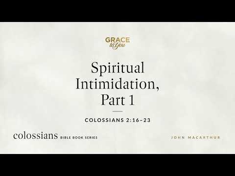 Spiritual Intimidation, Part 1 (Colossians 2:16–23) [Audio Only]