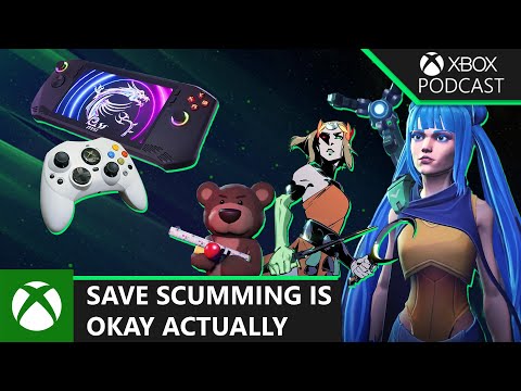 Save Scumming is OK Actually | Official Xbox Podcast