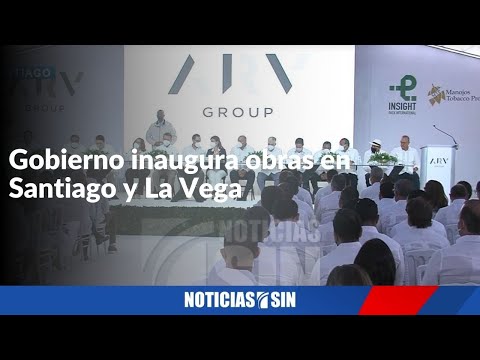 Gobierno inaugura obras en Santiago y La Vega