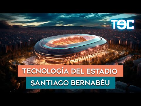TECNOLOGÍA DEL ESTADIO SANTIAGO BERNABÉU