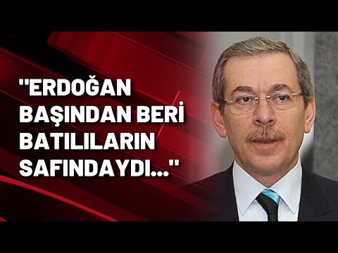 Abdüllatif Şener: Erdoğan başından beri Batılıların safındaydı...