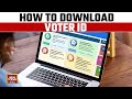Now Download Voter ID Card Online in 2 Minutes