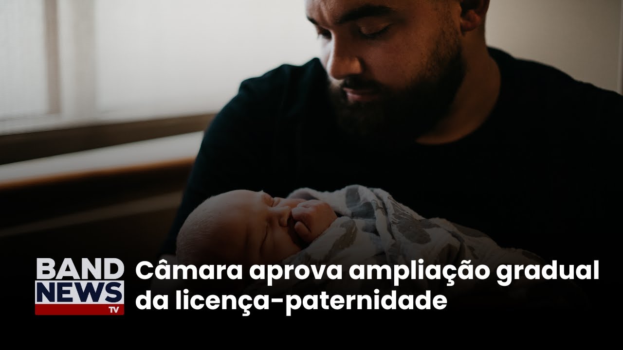 Câmara aprova ampliação gradual da licença paternidade | BandNews TV