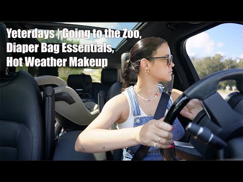 Yesterdays | Going To The Zoo, Diaper Bag Essentials, Hot Weather Makeup