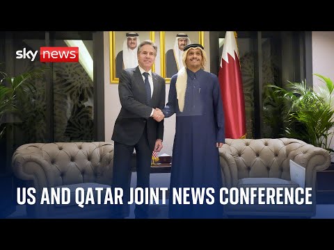 US Secretary of State Antony Blinken delivers joint news conference with Qatari PM