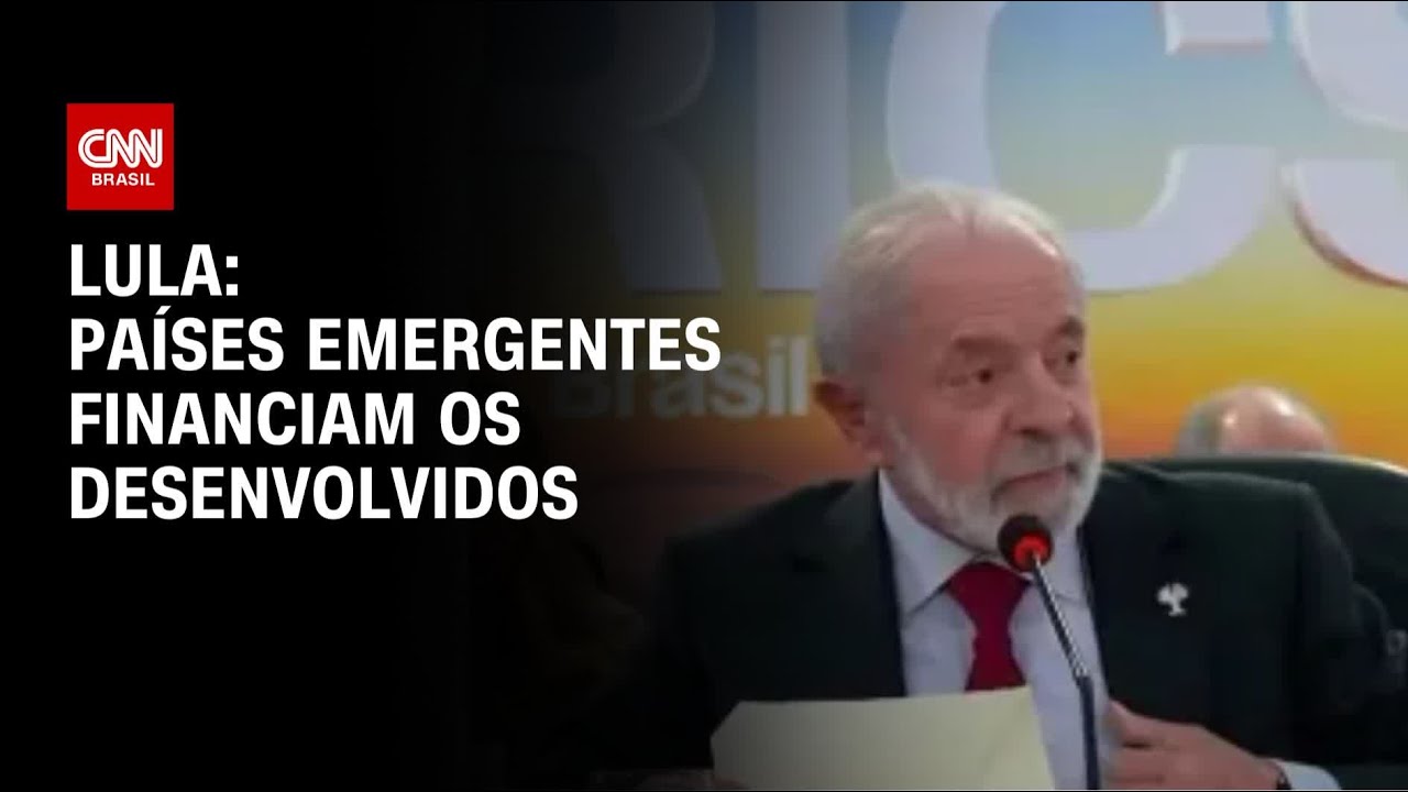 Brics: Países emergentes financiam os desenvolvidos, diz Lula | AGORA CNN