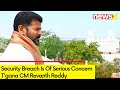 Security Breach Is Of Serious Concern | Tgana CM Revanth Reddy | NewsX