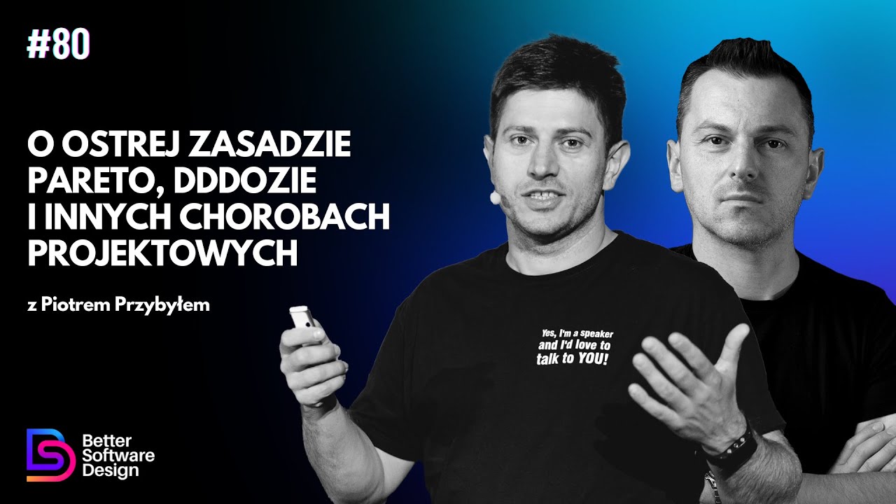 O ostrej zasadzie Pareto, DDDozie i innych chorobach projektowych z Piotrem Przybyłem | BSD 80