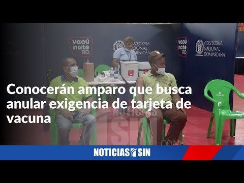 Conocerán amparo que busca anular exigencia de tarjeta de vacuna