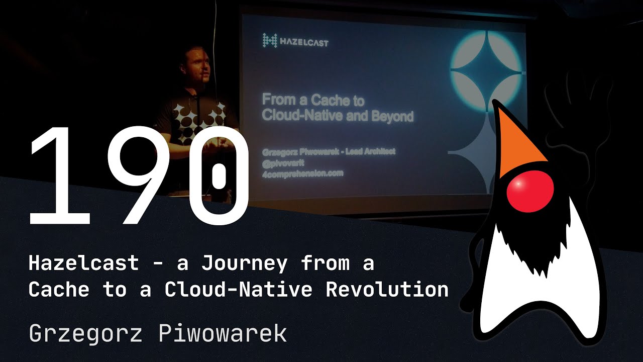 190. Wrocław JUG - Hazelcast - a Journey from a Cache to a Cloud-Native Revolution