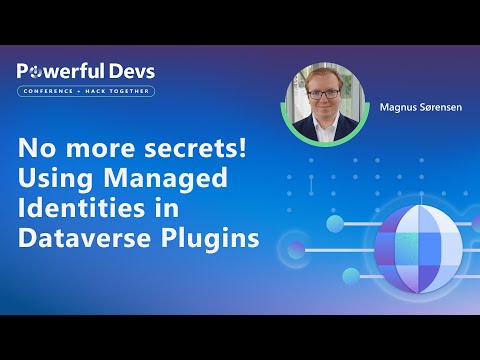 No more secrets! Using Managed Identities in Dataverse Plugins