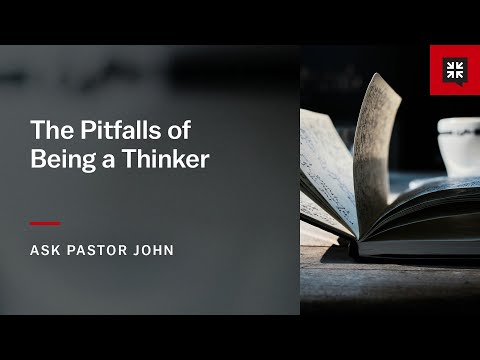 The Pitfalls of Being a Thinker